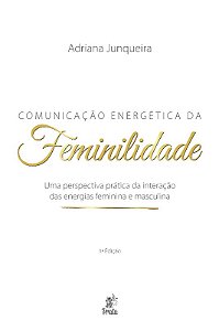 Comunicacao Energetica da Feminilidade: Uma Perspectiva Pratica da Interaca