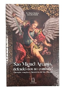 São Miguel Arcanjo, Defendei-nos no Combate! - Devoção, Orações e Quaresma