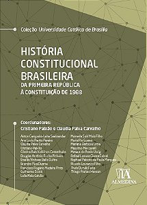 História Constitucional Brasileira - da Primeira República à Constituição D