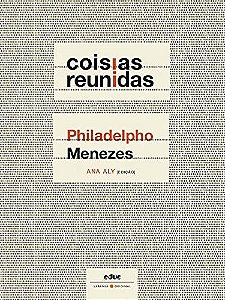 Coisias Reunidas: Philadelpho Menezes