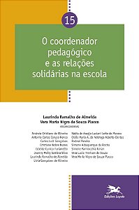 Coordenador Pedagogico e as Relacoes Solidarias na Escola - Vol. 15