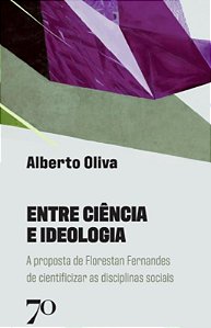 Entre Ciencia e Ideologia: a Proposta de Florestan Fernandes de Cientificiz