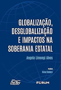 Globalizacao, Desglobalizacao e Impactos na Soberania Estatal