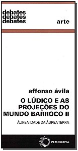 Ludico e as Projecoes do Mundo Barroco Ii, o Aurea Idade da Aurea Terra