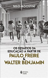 Desafios da Educacao a Partir de Paulo Freire e Walter Benjamim, os