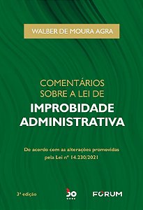 Comentarios sobre a Lei de Improbidade Administrativa: de Acordo com as Alt