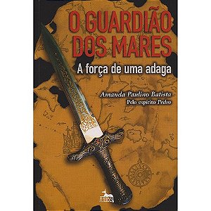 Guardiao dos Mares, o - a Forca de Uma Adaga