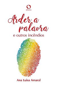 Arder a Palavra: e Outros Incendios