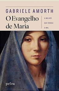 Evangelho de Maria, O: a Mulher Que Venceu o Mal