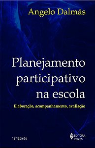 Planejamento Participativo na Escola: Elaboracao