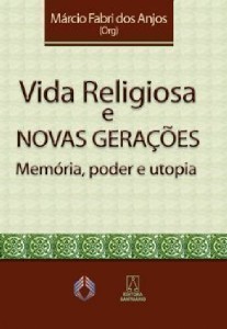 Vida Religiosa e Novas Geracoes - Memoria, Poder e Utopia