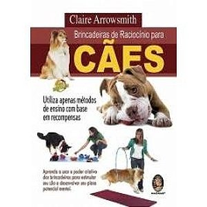 Brincadeiras de Raciocinio para Caes - Utiliza Apenas Metodos de Ensino com