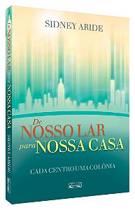 De Nosso Lar para Nossa Casa - Cada Centro Uma Colonia