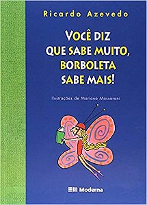 Voce Diz Que Sabe Muito, Borboleta Sabe Muito Mais! - Col.ze Valente
