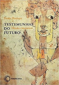 Testemunhas do Futuro - Filosofia e Messianismo