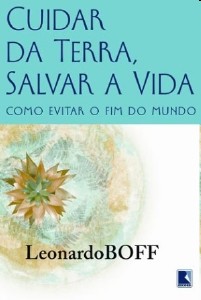 Cuidar da Terra, Salvar a Vida - Como Evitar o Fim do Mundo