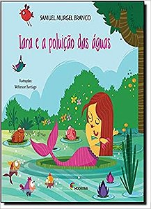 Iara e a Poluicao das Aguas - Col - Colecao Viramundo