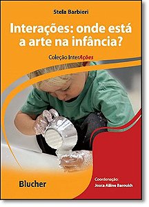 Interacoes: Onde Esta a Arte na Infancia  - Col. Interacoes