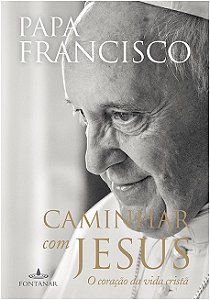 Caminhar com Jesus - o Coracao da Vida Crista