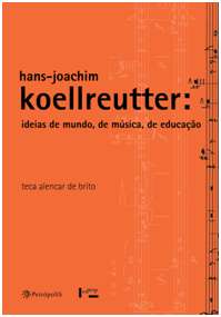 Hans-joachim Koellreutter: Ideias de Mundo, de Musica, de Educacao