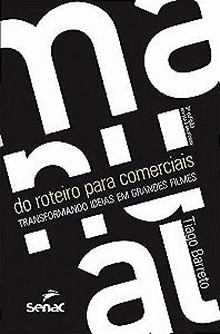 Manual do Roteiro para Comerciais - Transformando Ideias em Grandes Filmes