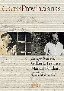 Cartas Provincianas: Correspondencia entre Gilberto Freyre e Manuel Bandeir