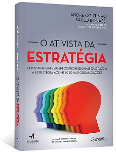 Ativista da Estrategia, O: Como Pensam e Agem os Profissionais Que Fazem A