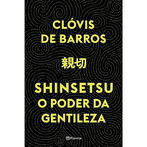 Shinsetsu - o Poder da Gentileza