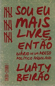 Sou Eu Mais Livre, Entao: Diario de Um Preso Politico Angolano