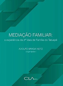 Mediacao Familiar: a Experiencia da 3a Vara de Familia do Tatuape