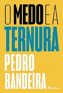Medo e a Ternura, O