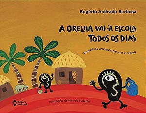 Orelha Vai a Escola Todos os Dias, a : Proverbios Africanos para Ler