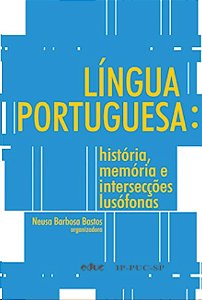 Lingua Portuguesa: Historia, Memoria e Interseccoes Lusofonas