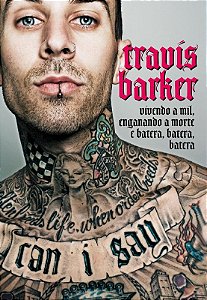 Travis Barker: Vivendo a Mil, Enganando a Morte e Batera, Batera, Batera