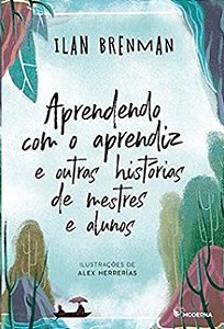 Aprendendo com o Aprendiz e Outras Historias de Mestres e Alunos