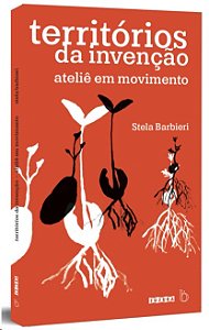 Territorios da Invencao: Atelie em Movimento