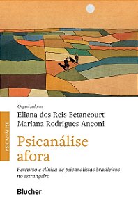 Psicanalise Afora: Percurso e Clinica de Psicanalistas Brasileiros no Estra
