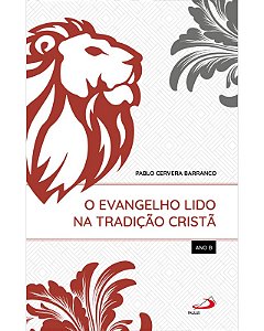 Evangelho Lido na Tradicao Crista, O: Ano B