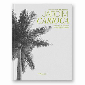 Jardim Carioca: Arvores Que Contam a Historia da Cidade