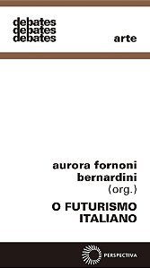 Futurismo Italiano, o - Manifestos- Col. Debates 167