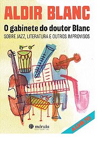 Gabinete do Doutor Blanc, o - sobre Jazz, Literatura e Outros Improvisos