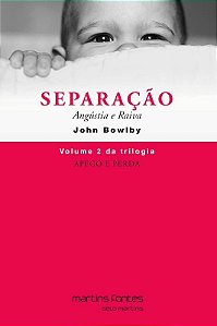 Apego e Perda - Separacao, Angustia e Raiva - Vol 2