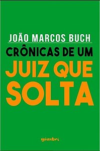 Cronicas de Um Juiz Que Solta