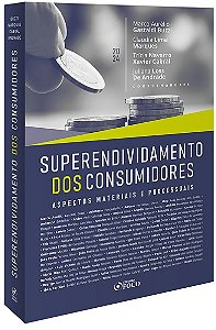 Superendividamento dos Consumidores: Aspectos Materiais e Processuais
