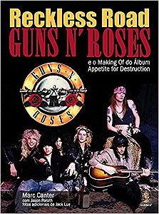 Reckless Road - Guns n  Roses: e o Making Of do Album Appetite For Destruc