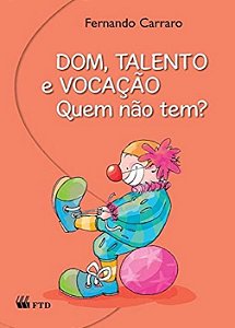 Dom, Talento e Vocacao. Quem Nao Tem  - 4 Serie / 5 ano