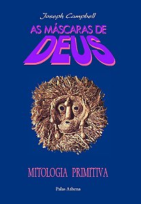 Mascaras de Deus, as - Vol 1 - Mitologia Primitiva