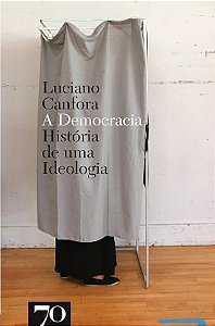 Democracia, a - Historia de Uma Ideologia