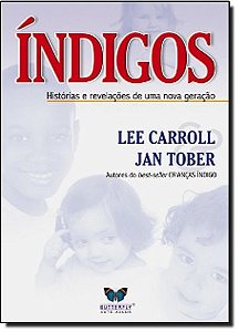 Indigos - Historias e Revelacoes de Uma Nova Geracao