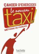 Le Nouveau Taxi! : Cahier d Exercices: Niveau 1